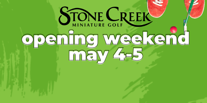 Stone Creek Minigolf Opens May 4 & 5