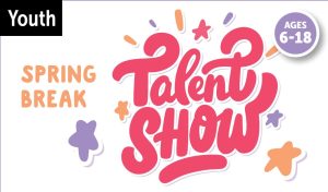 Spring Break Talent Show